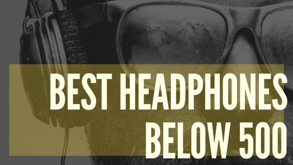 Best headphones below 500