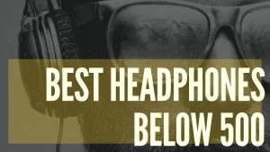 Best headphones below 500