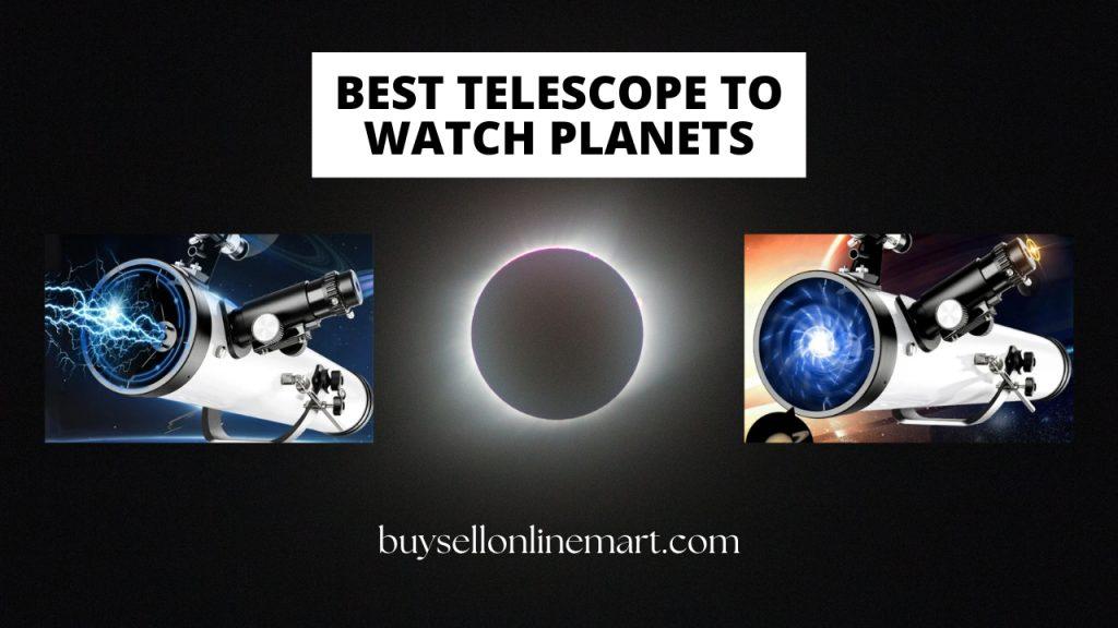 Best telescope to watch planets