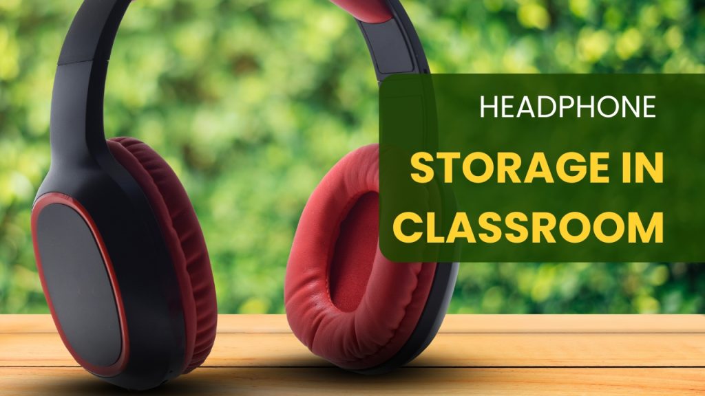 Headphone storage in classroom