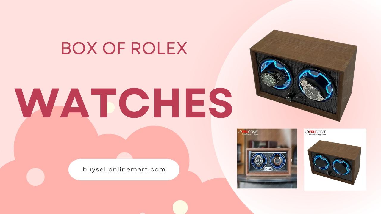 Box of rolex watches